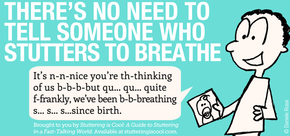 A headline reads, there’s no need to tell someone who stutters to breathe. A cartoon man is holding up his baby photo and stuttering, it’s nice you’re thinking of us but quite frankly, we’ve been breathing since birth.