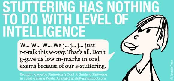 A headline reads, stuttering has nothing to do with level of intelligence. A cartoon woman is stuttering, We just talk this way. That’s all. Don’t give us low marks in oral exams because of our stuttering.