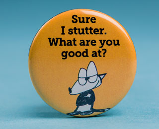 A pin with a confident Franky Banky under a sentence reading "Sure, I stutter. What are you good at?"