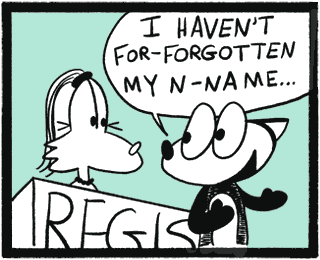 A cartoon fox talking to a woman at a registration stand and stuttering "I haven't for forgotten my nay name"
